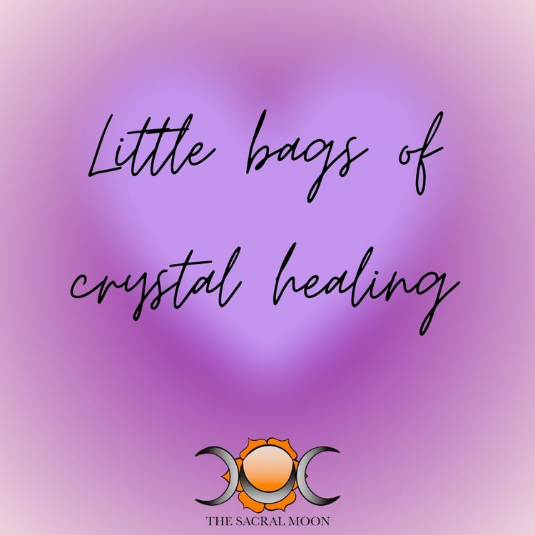 Little bags of Crystal Healing